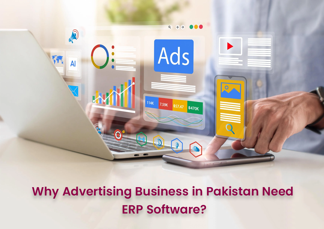 Why Advertising Business in Pakistan Need ERP Software